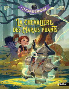 Le clan du chaudron : La chevalière des Marais puants - Bry David ; Pélissier Jérôme