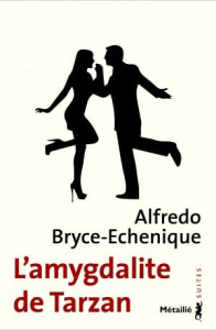 L'amygdalite de Tarzan - Bryce Echenique Alfredo