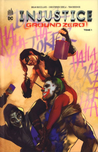 Injustice - Ground zero Tome 1 - Buccellato Brian ; Sebela Christopher ; Derenick T