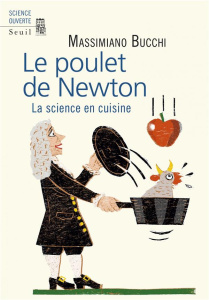 Le poulet de Newton. La science en cuisine - Bucchi Massimiano ; Nicolas Jérôme