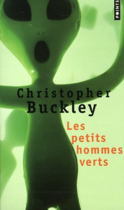 Les petits hommes verts - Buckley Christopher ; Sarsa Yves