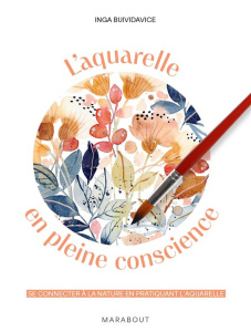 L'aquarelle en pleine conscience. Se connecter à la nature en pratiquant l'aquarelle - Buividavice Inga ; Villedary Emmanuelle de