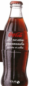 Coca-cola 30 recettes gourmandes sucrées et salées - Bulteau Stéphanie