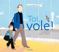 Toi, vole ! - Bunting Eve ; Rébéna Frédéric ; Troller Fenn