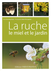 La ruche le miel et le jardin - Burel Dominique ; Legendre Marie-Thé ; Bordenave A