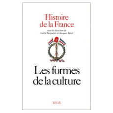 Histoire de la France. Tome 4, Les formes de la culture - Burguière André ; Revel Jean-François