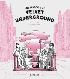 Une histoire du Velvet Underground - Buri Prosperi