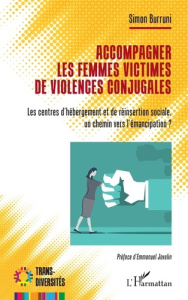 Accompagner les femmes victimes de violences conjugales. Les centres d'hébergement et de réinsertion - Burruni Simon ; Jovelin Emmanuel