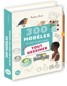 300 modèles en pas à pas pour tout dessiner - Bussi Audrey