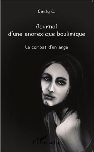 Journal d'une anorexique boulimique. Le combat d'un ange - C Cindy