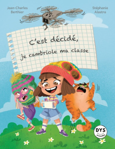 c'est décidé, je cambriole ma classe [ADAPTE AUX DYS - Berthier Jean-Charles ; Alastra Stéphanie