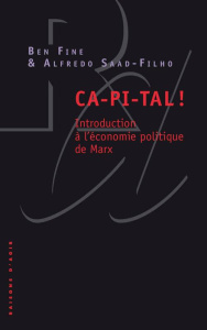 Ca-pi-tal ! Introduction à l'économie politique de Marx - Fine Ben ; Saad-Filho Alfredo