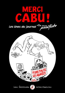 Merci Cabu ! Les Unes du journal "Union pacifiste" - Cabu