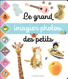Le grand imagier photos des petits - Cagnat Claire