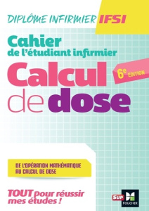 Cahier de l'étudiant Infirmier. Calcul de dose, 6e édition - Manent Paule ; Ryk Michel