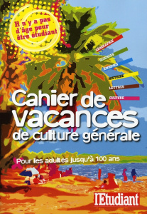 Cahier de vacances de culture générale. Pour les adultes jusqu'à 100 ans - Catsaros Catherina ; Bayetto Michel