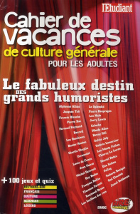Cahier de vacances de culture générale pour les adultes. Le fabuleux destin des grands humoristes - Séréville Chantal de ; Perez Dominique