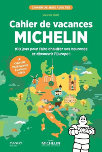 Cahier de vacances Michelin. 100 jeux pour faire chauffer vos neurones et découvrir l'Europe ! - Cluzel Laurence