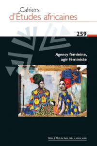 Cahiers d'études africaines N° 259/2025 : Agency féminine, agir fé. Tensions dans le genre - COLLECTIF