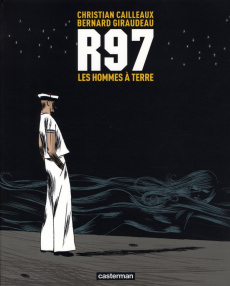 R97. Les hommes à terre - Cailleaux Christian ; Giraudeau Bernard