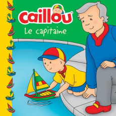 Caillou : Le capitaine - Johanson Sarah Margaret