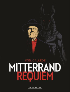 Mitterrand requiem - Callède Joël ; Favrelle Christian