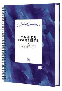 Cahier d'artiste pour libérer sa créativité - Cameron Julia ; Ouchenir Nicolas ; Peylet Elise