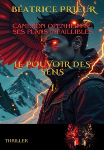 Cameron Openheim & ses plans infaillibles. Tome 1, Le pouvoir des sens - Prieur Béatrice