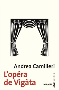 L'opéra de Vigàta - Camilleri Andrea ; Quadruppani Serge ; Loria Maruz