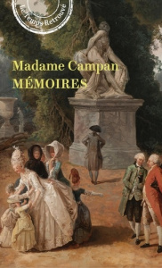 Mémoires de Madame Campan, Première femme de chambre de Marie-Antoinette - Campan Jeanne-Louise-Henriette