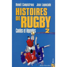 Histoires de rugby. Tome 2, Contes et légendes - Campistrous Benoît