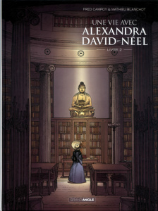 Une vie avec Alexandra David-Néel - Cycle 1 Tome 2 - Campoy Fred ; Blanchot Mathieu