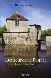 Demeures de l'esprit. France Tome 1, Sud-Ouest - Camus Renaud