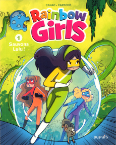 Rainbow Girls Tome 1 : Sauvons Lulu ! - Canac ; Carbone