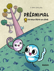 Préanimal Tome 1 : Je veux être un chat - CANIZALES