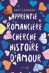 Apprentie romancière cherche histoire d'amour - Cannon Katy ; Sanconie Maïca