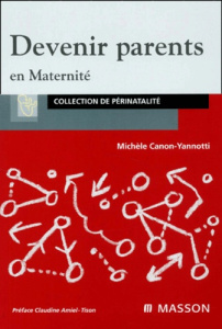 Devenir parents en maternité - Canon-Yannotti Michèle