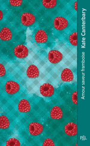 Amour saveur framboise - Canterbary Kate ; Allouch Claire
