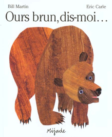 Ours brun, dis-moi... - Carle Eric ; Martin Bill