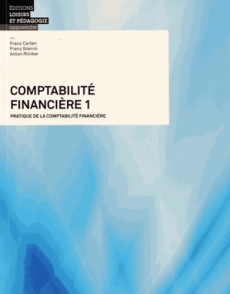 Comptabilité financière. Tome 1, Pratique de la comptabilité financière - Carlen Franz ; Gianini Franz ; Riniker Anton ; Rae