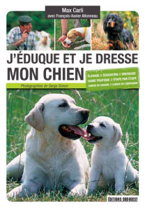 J'éduque et je dresse mon chien - Carli Max ; Allonneau François-Xavier ; Simon Serg
