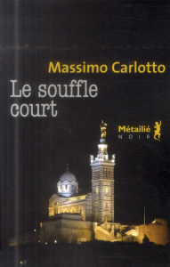 Le souffle court - Carlotto Massimo ; Quadruppani Serge