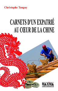 Carnets d'un expatrié au coeur de la Chine - Tanguy Christophe