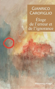 Eloge de l'erreur et de l'ignorance - Carofiglio Gianrico ; Raynaud Vincent