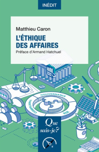 L'éthique des affaires - Caron Matthieu ; Hatchuel Armand