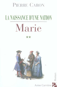 La naissance d'une nation Tome 2 : Marie - Caron Pierre