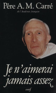 Journal / A.-M. Carré, OP.... Tome 1970-1987 : "Je n'aimerai jamais assez" - Carré Ambroise-Marie