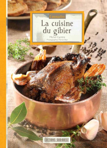 La cuisine du gibier - Carrère Michel ; Blan Patrick ; Lafitte Martine ;
