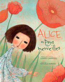 Alice au pays des merveilles - Carroll Lewis ; Adreani Manuela ; Blanchard Karine