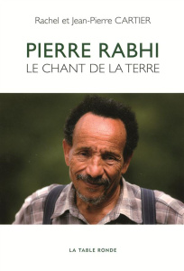 Pierre Rabhi, le chant de la terre - Cartier Rachel ; Cartier Jean-Pierre ; Novel Anne-